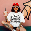 I Dont Need Your Attitude DTF Transfers THIS IS NOT SHIRT T-Shirts