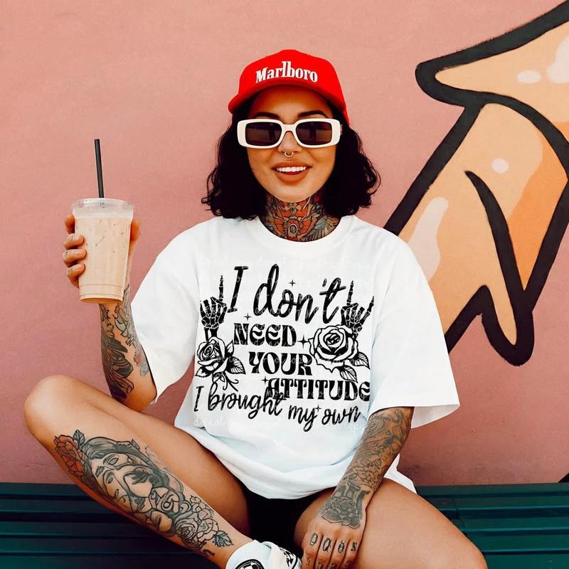 I Dont Need Your Attitude DTF Transfers THIS IS NOT SHIRT T-Shirts