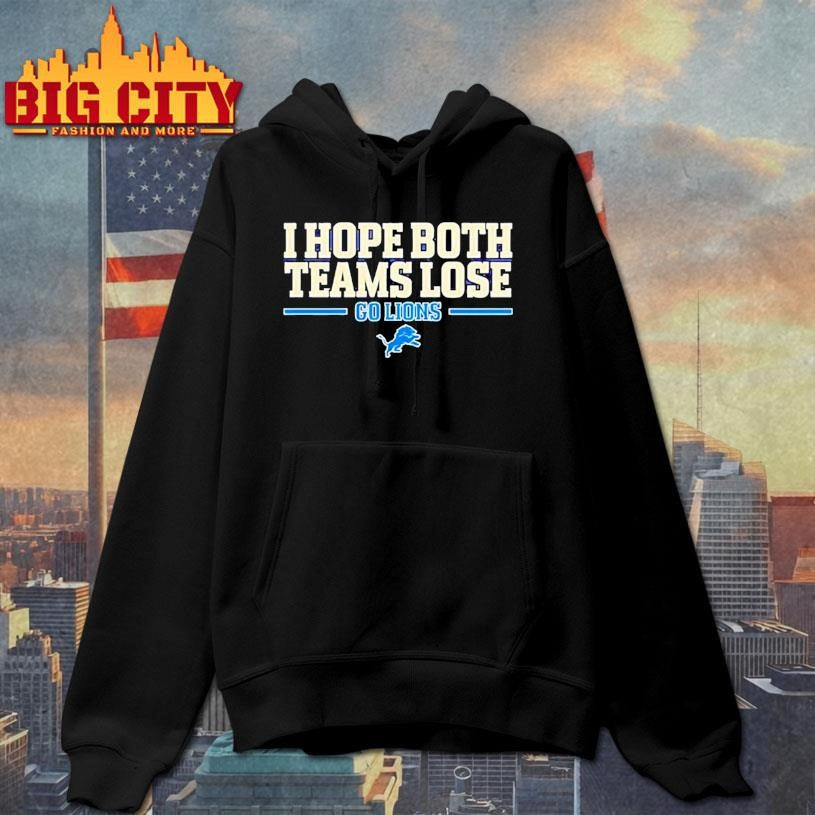 I hope both teams lose go Detroit Lions logo Shirt
