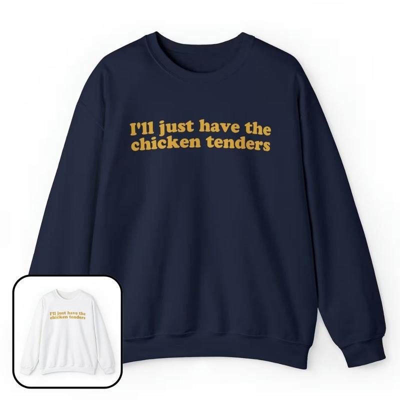 I'Ll Just Have Chicken Tenders Funny T-Shirts