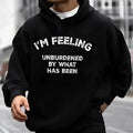 I'M Feeling Unburdened What Has Been Casual Street Fleece Fabric Hooded Perfect T-Shirts