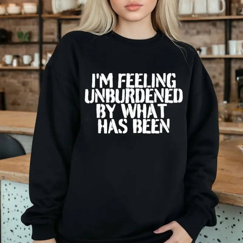 I'M Feeling Unburdened What Has Been Casual Street Fleece Fabric Tops Perfect T-Shirts