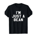 I'M Just Bean Sarcastic Novelty Funny Made USA T-Shirts