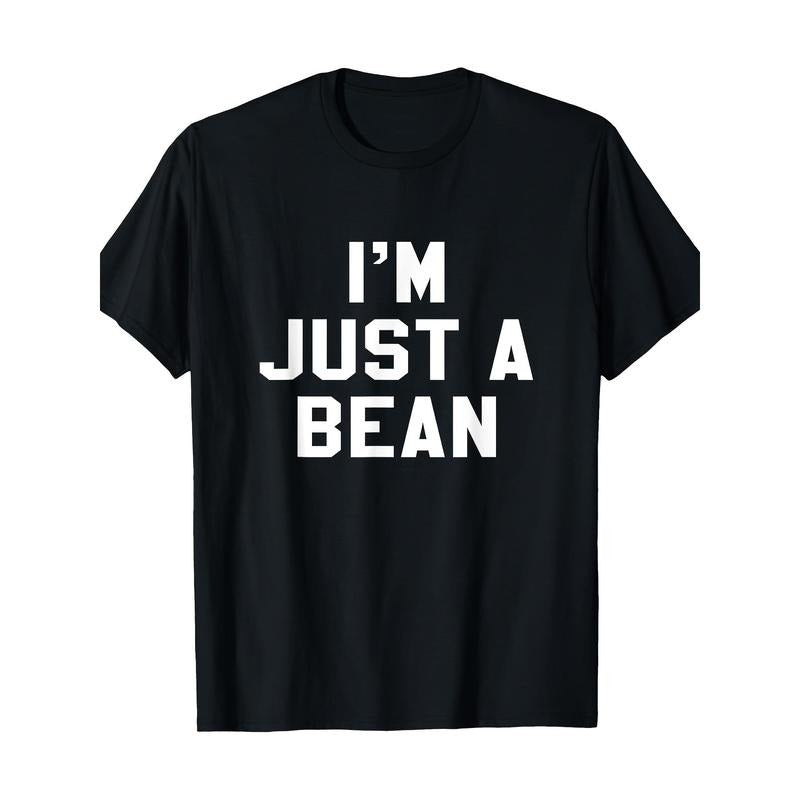 I'M Just Bean Sarcastic Novelty Funny Made USA T-Shirts