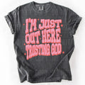I'M Just Out Here Trusting God DTF Transfers THIS IS NOT SHIRT T-Shirts