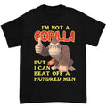 I'M Not Gorilla But I Can Beat Off Hundred Hilarious Bold T-Shirts