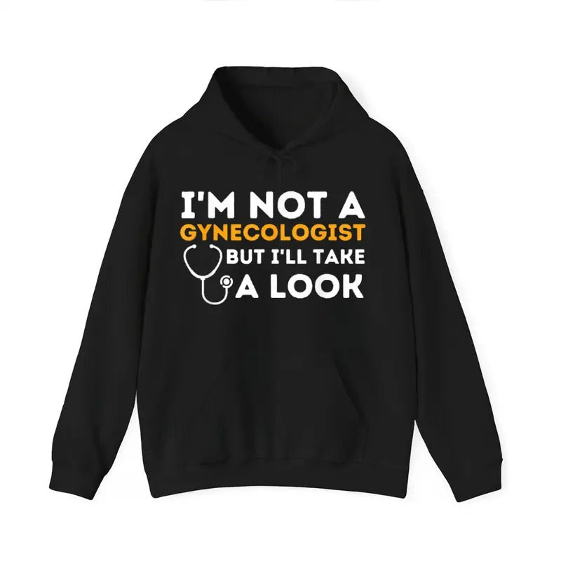 I'M Not Gynecologist But I'Ll Take Funny Casual Street Fleece Fabric Hooded Perfect T-Shirts
