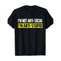 I'M Not Anti Social I'M Anti Stupid Sarcastic Funny 100% Cotton Made USA T-Shirts