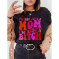 I'M Not Just Mom I'M Also B*Tch Shirt Funny Mom Mama T-Shirts
