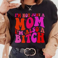I'M Not Just Mom I'M Also Bitch Shirt I'M Not Just Mom Shirt Mom All Sizes T-Shirts