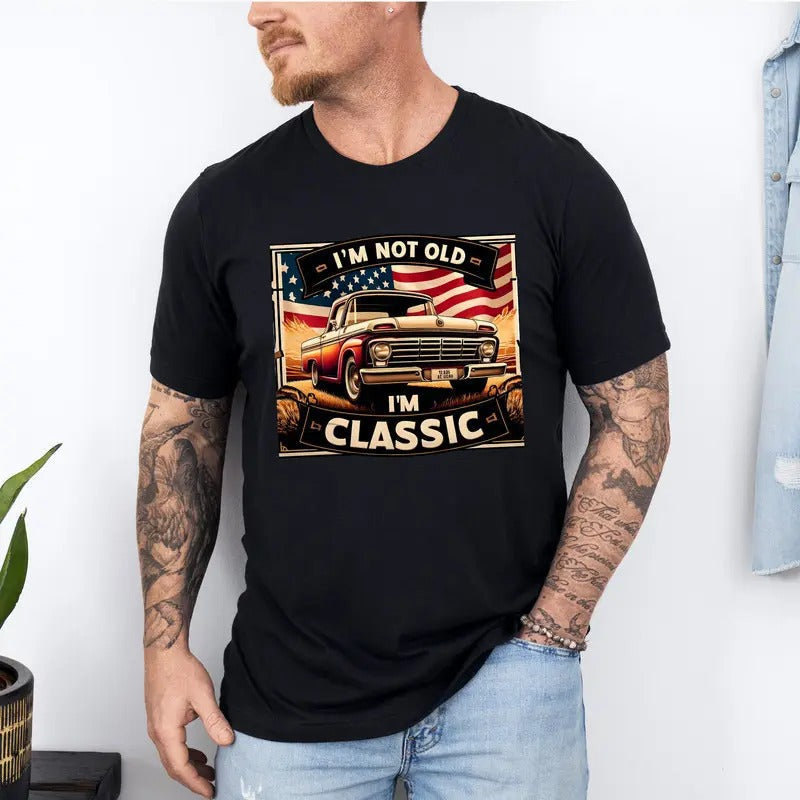 I'M Not Old Classic Car American Flag Shirt Classic Car American Flag Shirt Retirement Classic Car Lover Funny Dad Shirt Dad T-Shirts