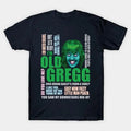 I'M Old Gregg T-Shirts