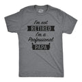 I'M Retired Shirt Not Retired Professional Papa Shirt Funny Grandpa Shirt Happy Retirement T Retirement Enjoy Retirement T-Shirts