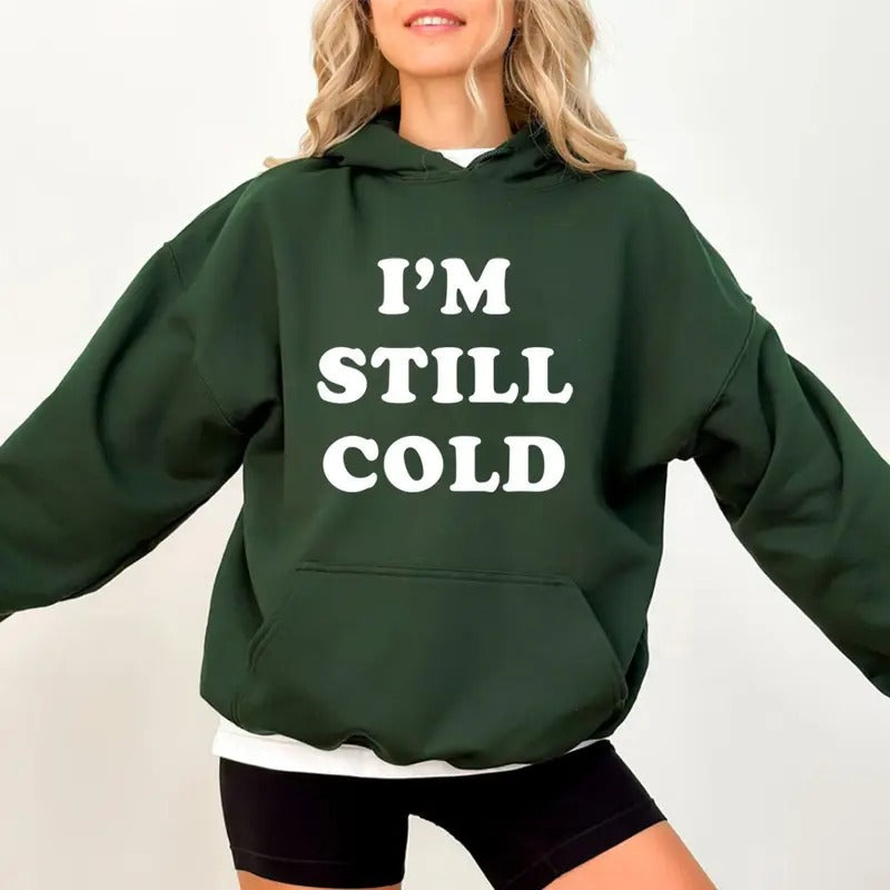 I'M Still Cold Funny Casual Street Fleece Fabric Perfect T-Shirts