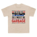I'M Voting Trump So I Must Be Garbage Proud MAGA 2024 Team Trump Take Trash Out Trump Supporters Cotton Menswear Top T-Shirts