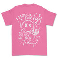 I Match Energy How Are We Going Act Casual Comfortable Fabric Soft Top Womenswear T-Shirts