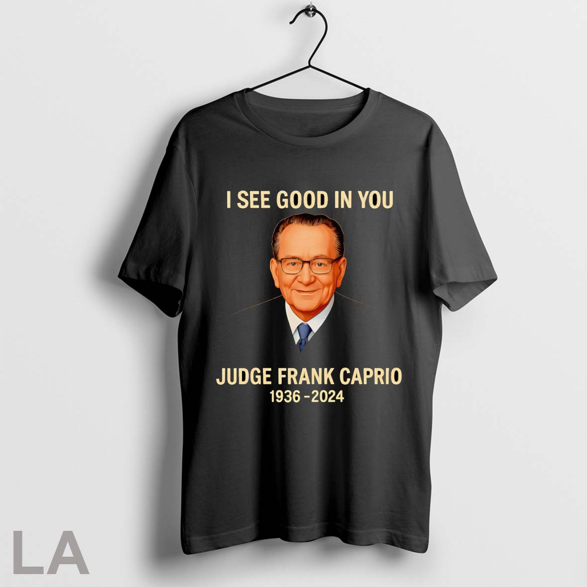 I See Good In You Judge Frank Caprio 1936 2024 T Shirt