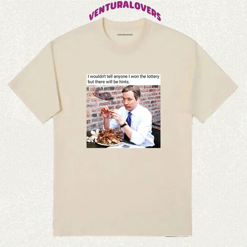 I Wouldn'T Tell Anyone I Won Lottery There Will Be Hints T-Shirts