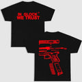 GLOCK WE TRUST DOUBLE SIDE BLACK VERSION SHIRT Menswear Top Underwear Streetwear T-Shirts