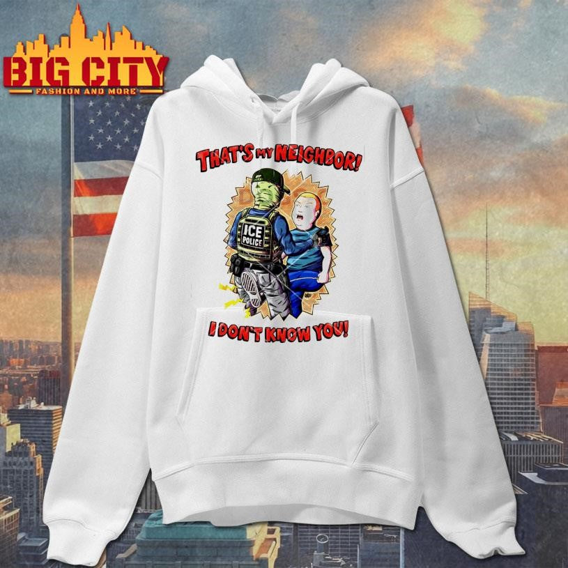 Ice Police That’s My Neighbor I Don’t Know You Shirt