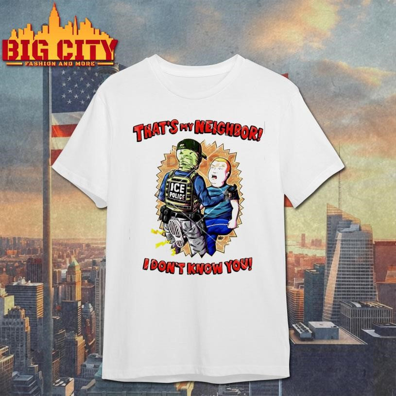 Ice Police That’s My Neighbor I Don’t Know You Shirt