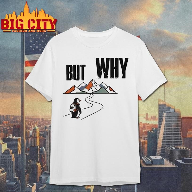 Iconic Penguin But Why Motivational Shirt