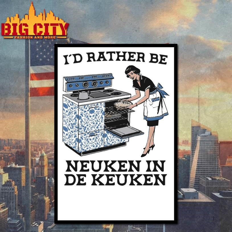Official I’d Rather Be Neuken In De Keuken Shirt