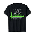 If I'M Ever Life Support Funny Sarcastic Geek Made USA T-Shirts