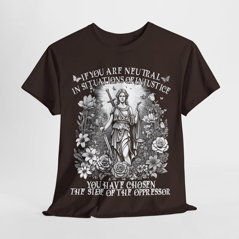 If You Are Neutral Situations Injustice You Have Chosen Side Oppressor Shirt Human Rights Resistance Top Casual T-Shirts