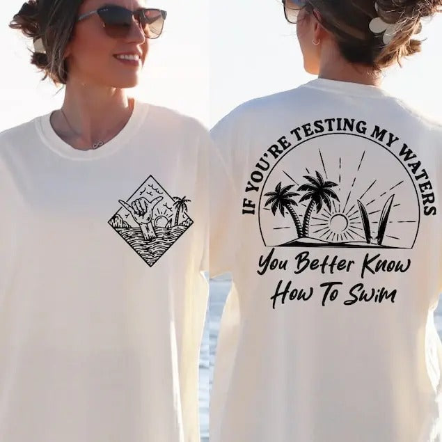 If You'Re Testing My Waters You Better Know How Swim Shirt Breathable Casual Breathable Casual Fabric Menswear T-Shirts