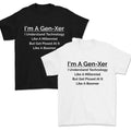 Im Gen Xer Understand Technology Millennial Boomer Gen X T-Shirts