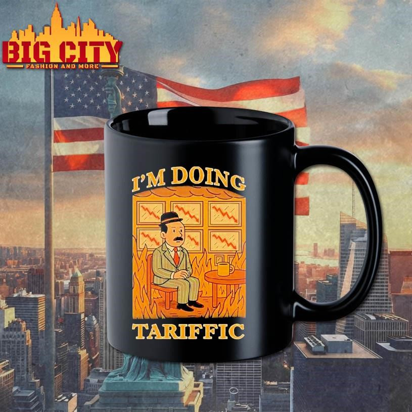 I’m Doing Tariffic Shirt