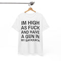 Im High As Fck Have Gun My Backpack Y2K Cursed Funny Meme Twitter Shirts That Go Hard GenZ Meme Meme 90s Ironic T-Shirts