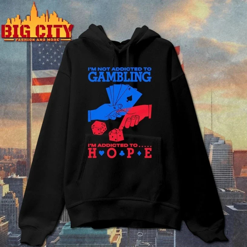I’m Not Addicted To Gambling I’m Addicted To Hope t-shirt