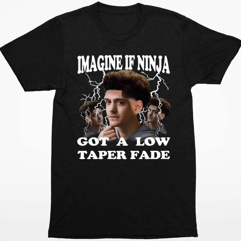 Imagine If Ninja Got Low Taper Fade Shirt T-Shirts