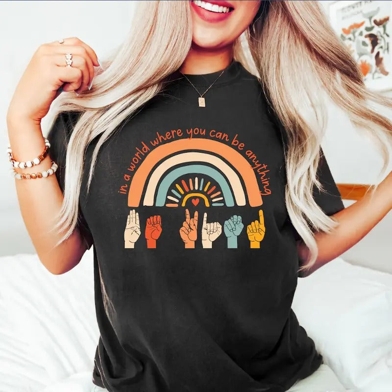 World Where You Can Be Anything Be Kind Shirt Sign Language Be Kind Shirt Be Kind Rainbow Shirt Be Kind Sign Language Shirt T-Shirts
