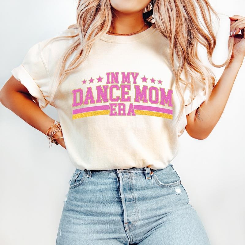 My Dance Mom Era Dance Mom Dance Mama Dance Mom Shirt Dance T-Shirts