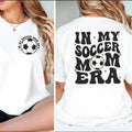 My Soccer Mom Era Shirt Soccer Mom Shirt Soccer Mama Shirt Soccer Mom Shirt Soccer Lover Shirt Mom Era Shirt Mama Life Shirt T-Shirts