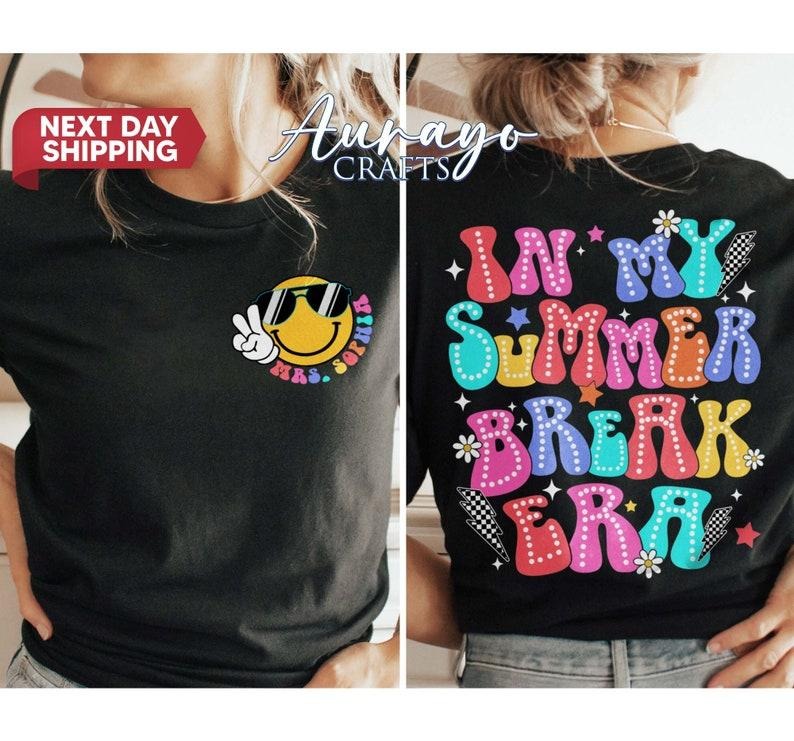 My Summer Break Era Shirt Custom Teacher Shirt School'S Out Summer Shirt Last Day School Teacher Hello Summer Class Dismissed T-Shirts