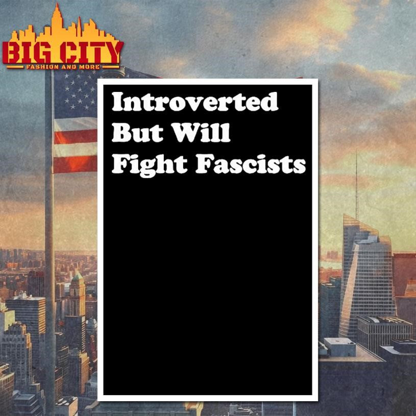 Introverted But Will Fight Fascists Shirt