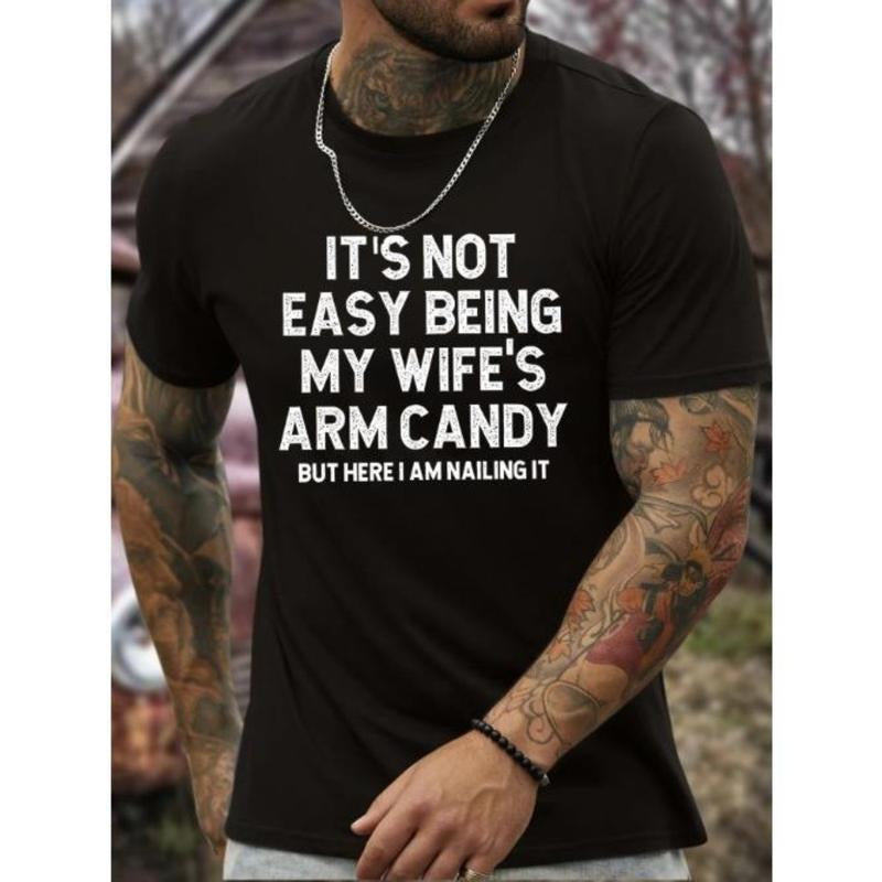 Is Not Easy Being My Wife'S Arm Candy Print Round Crew Neck Short Sleeve Simple Regular Fit Casual Comfy Top Spring Summer Leisure Vacation As Made USA T-Shirts