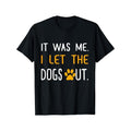 Was Me I Let Dogs Out Made USA T-Shirts