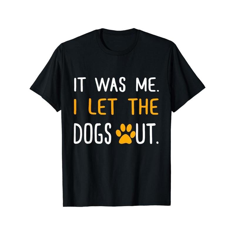 Was Me I Let Dogs Out Made USA T-Shirts