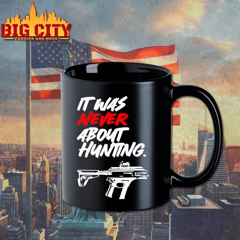 It Was Never About Hunting Gun Shirt