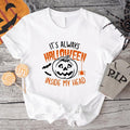 'S Always Halloween Inside My Head Funny Pumpkin Halloween Shirt Spooky Season T-Shirts