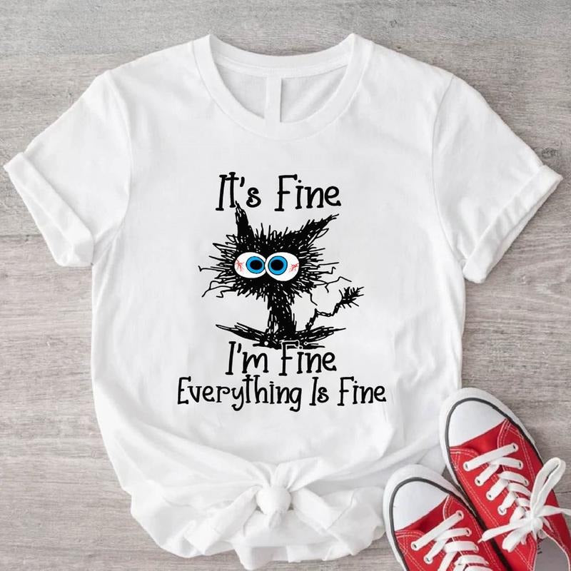 'S Fine I'M Fine Everything Is Fine Funny Cat Shirt Sarcasm Cat Lover Shirt T-Shirts
