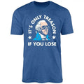 'S Only Treason If You Lose 4th July Shirt 'S Only Treason If You Lose Shirt Him Her Top Menswear Underwear Streetwear Casual T-Shirts