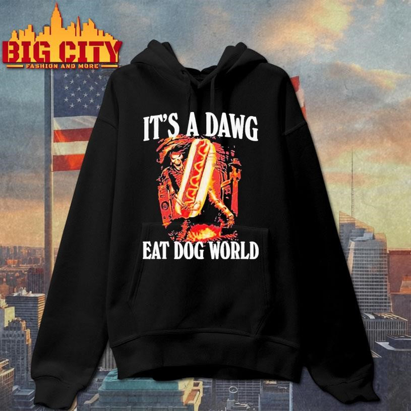 It’s A Dawg Eat Dog World Shirt
