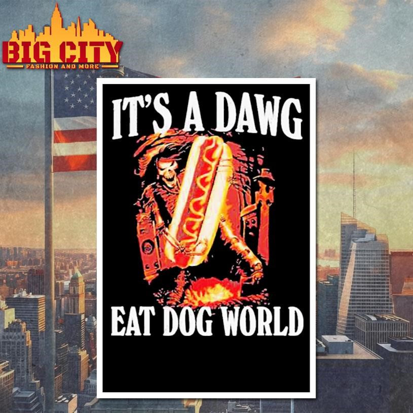 It’s A Dawg Eat Dog World Shirt