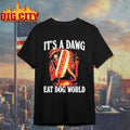 It’s A Dawg Eat Dog World Shirt